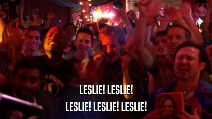 LESLIE! LESLIE! LESLIE! LESLIE! LESLIE! 