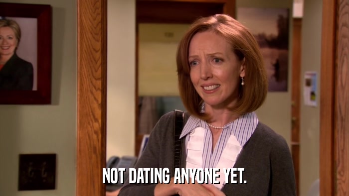 NOT DATING ANYONE YET.  