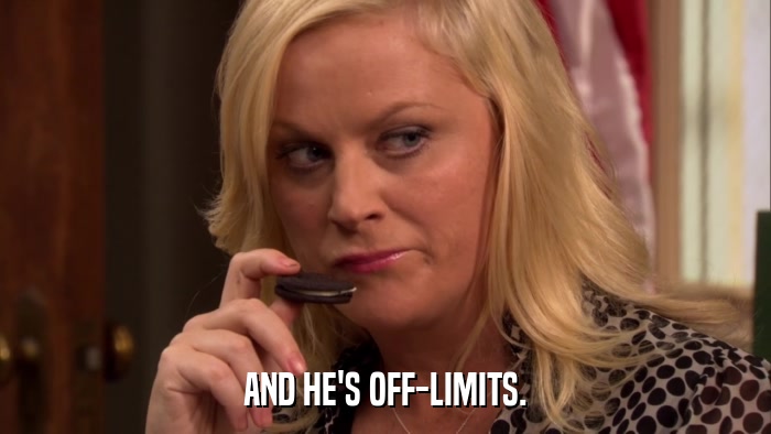 AND HE'S OFF-LIMITS.  