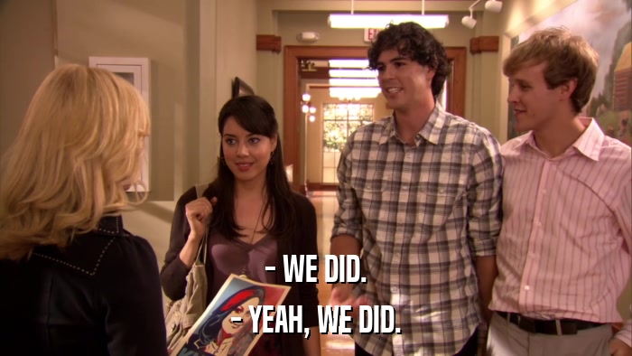- WE DID. - YEAH, WE DID. 