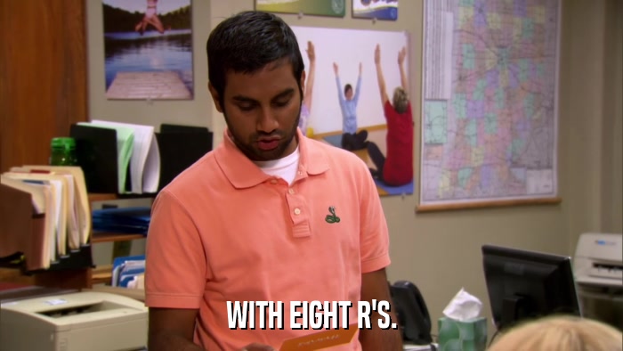 WITH EIGHT R'S.  