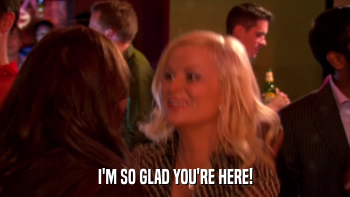 I'M SO GLAD YOU'RE HERE!  