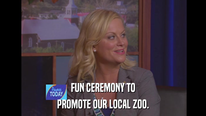 FUN CEREMONY TO PROMOTE OUR LOCAL ZOO. 