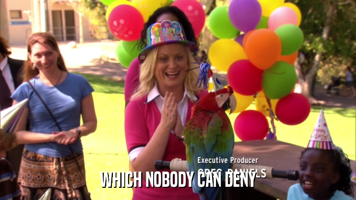 WHICH NOBODY CAN DENY  