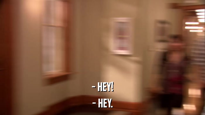 - HEY! - HEY. 