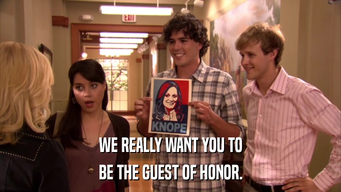 WE REALLY WANT YOU TO BE THE GUEST OF HONOR. 