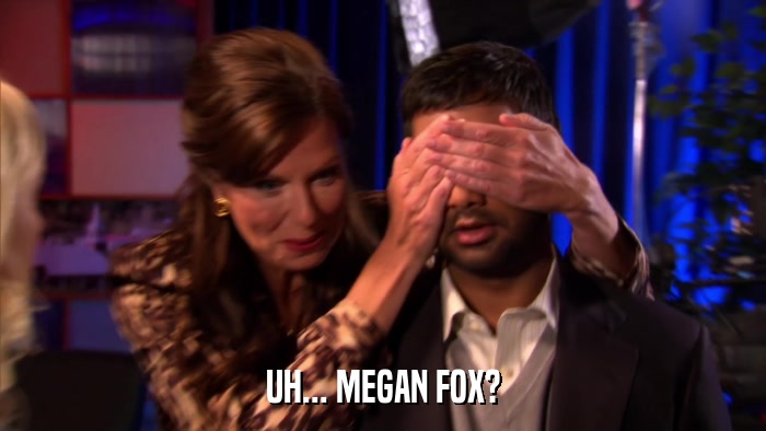 UH... MEGAN FOX?  