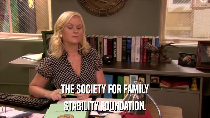 THE SOCIETY FOR FAMILY STABILITY FOUNDATION. 