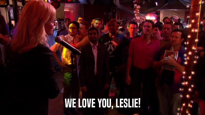 WE LOVE YOU, LESLIE!  