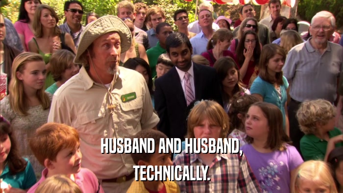 HUSBAND AND HUSBAND, TECHNICALLY. 