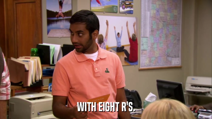 WITH EIGHT R'S.  