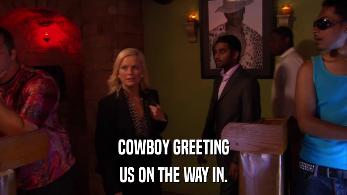COWBOY GREETING US ON THE WAY IN. 