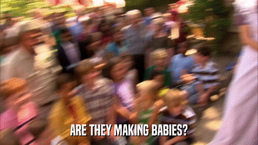 ARE THEY MAKING BABIES?  