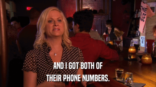 AND I GOT BOTH OF THEIR PHONE NUMBERS. 