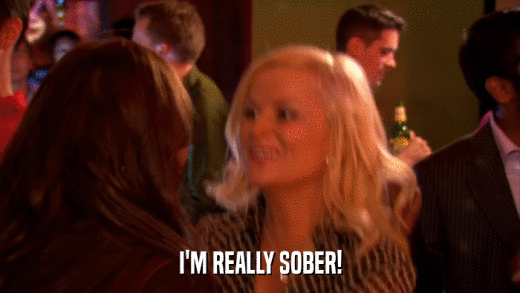 I'M REALLY SOBER!  