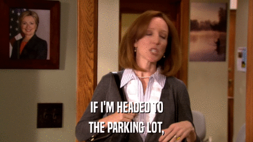 IF I'M HEADED TO THE PARKING LOT, 