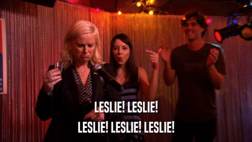 LESLIE! LESLIE! LESLIE! LESLIE! LESLIE! 