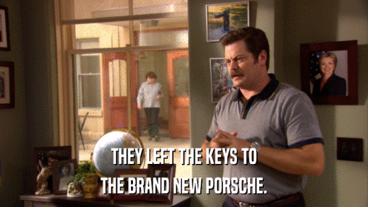 THEY LEFT THE KEYS TO THE BRAND NEW PORSCHE. 
