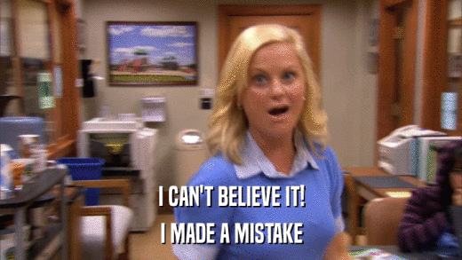 I CAN'T BELIEVE IT! I MADE A MISTAKE 