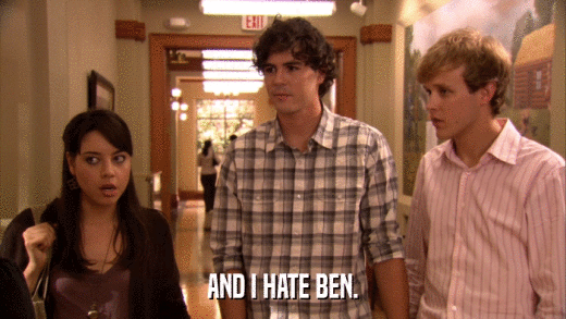 AND I HATE BEN.  