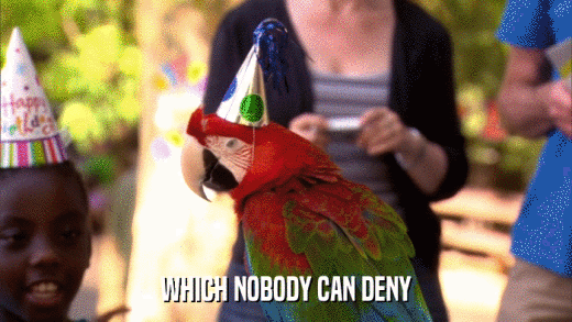 WHICH NOBODY CAN DENY  