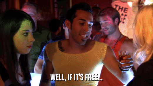 WELL, IF IT'S FREE...  