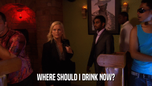 WHERE SHOULD I DRINK NOW?  