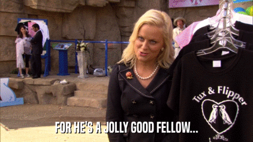 FOR HE'S A JOLLY GOOD FELLOW...  