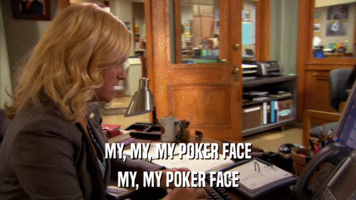 MY, MY, MY POKER FACE MY, MY POKER FACE 