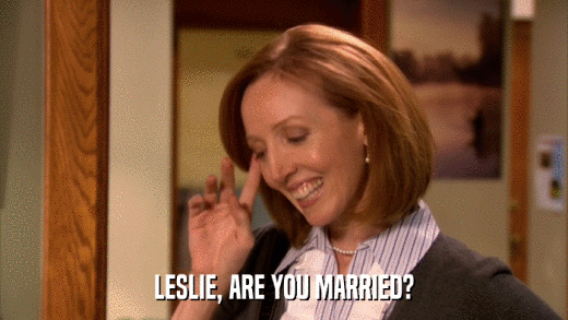 LESLIE, ARE YOU MARRIED?  