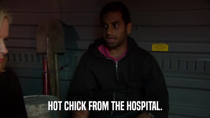 HOT CHICK FROM THE HOSPITAL.  
