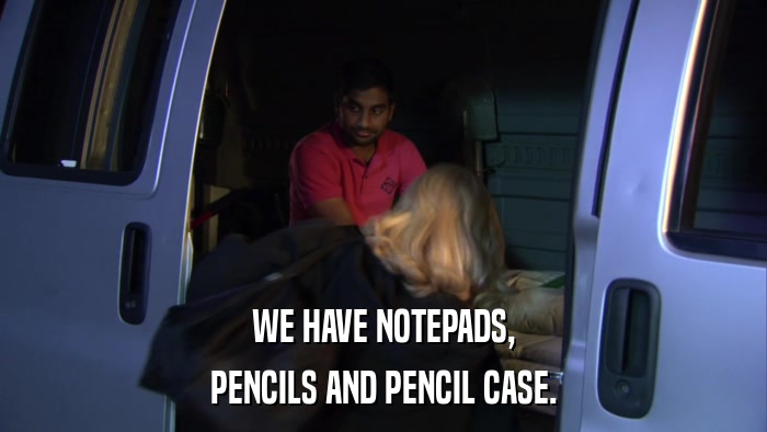 WE HAVE NOTEPADS, PENCILS AND PENCIL CASE. 