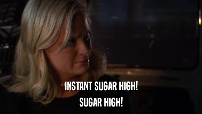 INSTANT SUGAR HIGH! SUGAR HIGH! 