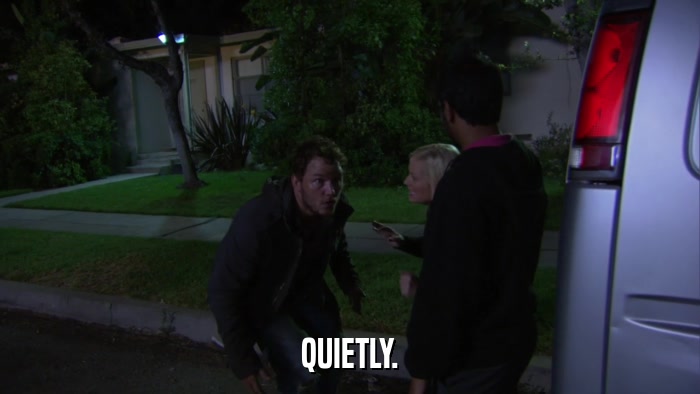 QUIETLY.  