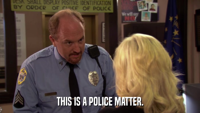 THIS IS A POLICE MATTER.  