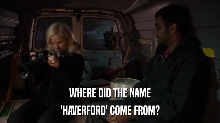 WHERE DID THE NAME 'HAVERFORD' COME FROM? 