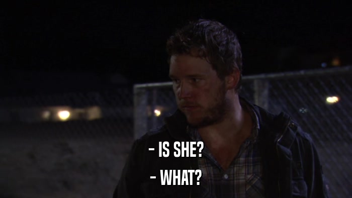 - IS SHE? - WHAT? 