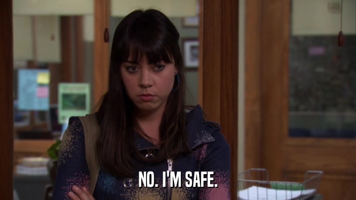 NO. I'M SAFE.  