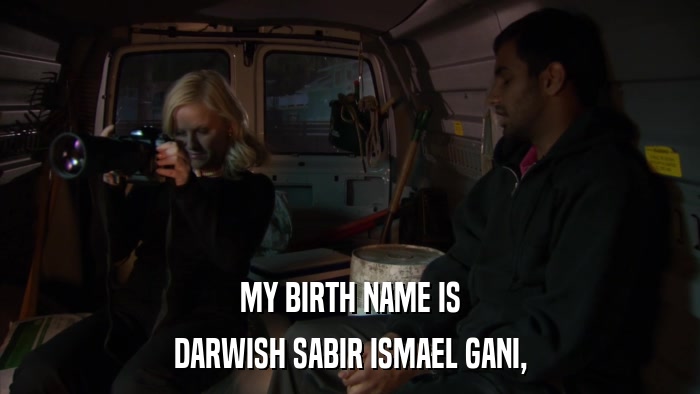 MY BIRTH NAME IS DARWISH SABIR ISMAEL GANI, 