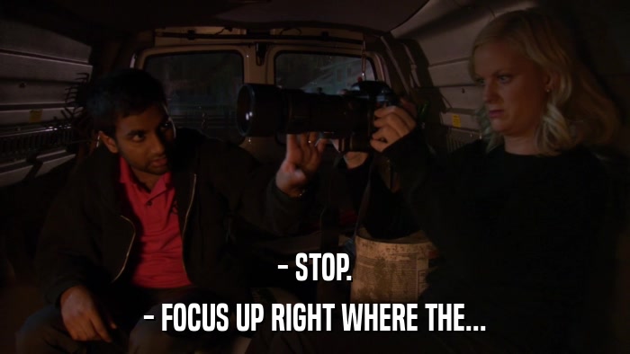 - STOP. - FOCUS UP RIGHT WHERE THE... 