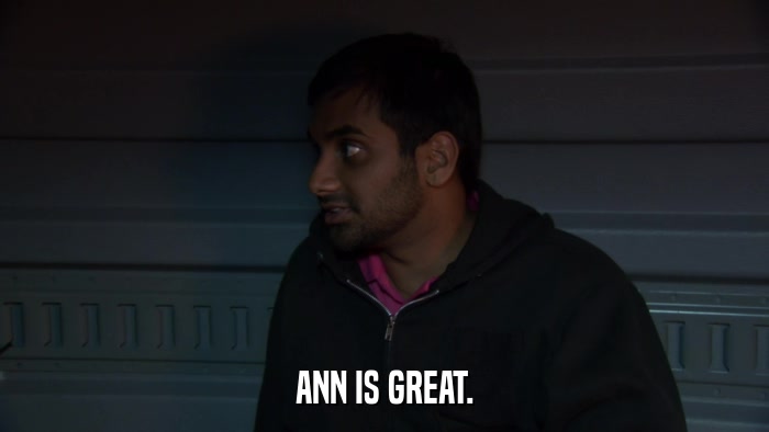 ANN IS GREAT.  