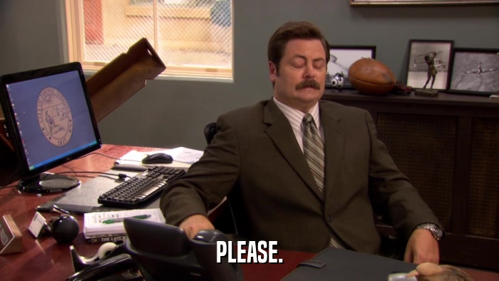 PLEASE.  