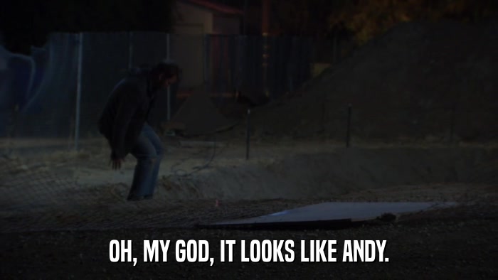 OH, MY GOD, IT LOOKS LIKE ANDY.  