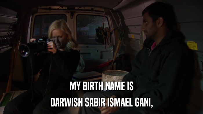 MY BIRTH NAME IS DARWISH SABIR ISMAEL GANI, 