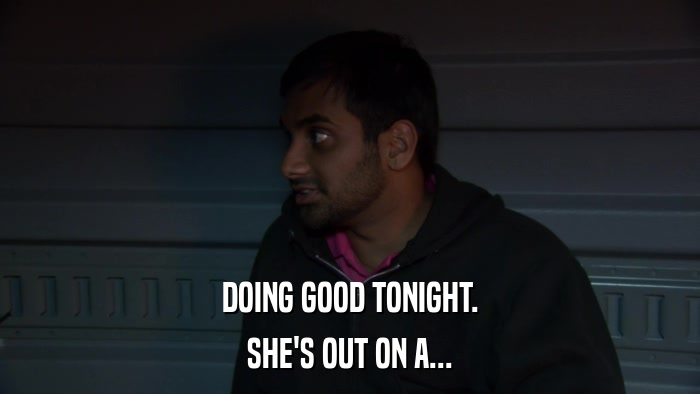 DOING GOOD TONIGHT. SHE'S OUT ON A... 