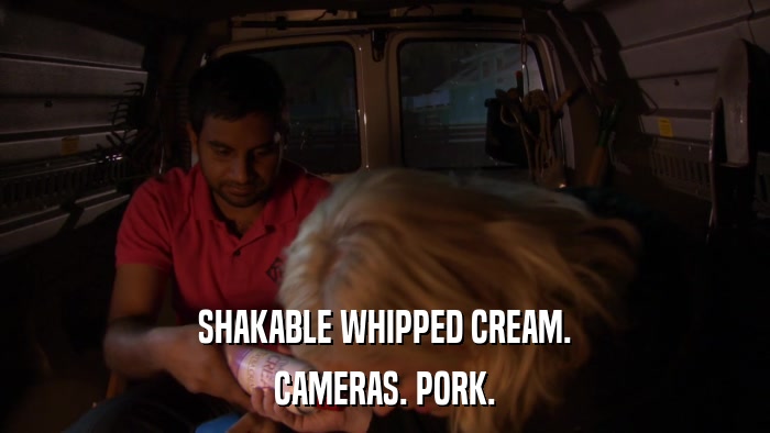 SHAKABLE WHIPPED CREAM. CAMERAS. PORK. 