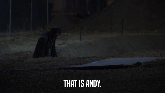 THAT IS ANDY.  