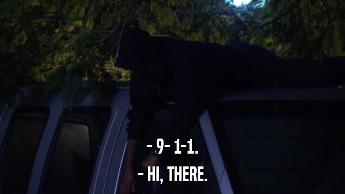 - 9- 1-1. - HI, THERE. 