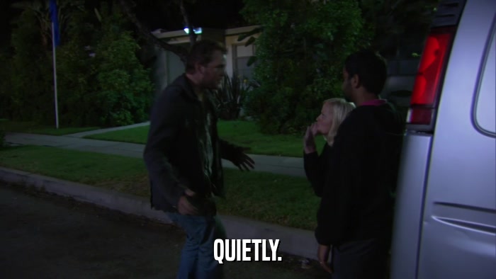QUIETLY.  
