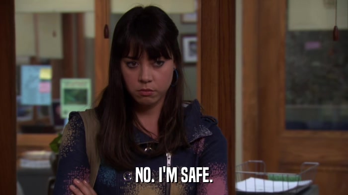 NO. I'M SAFE.  